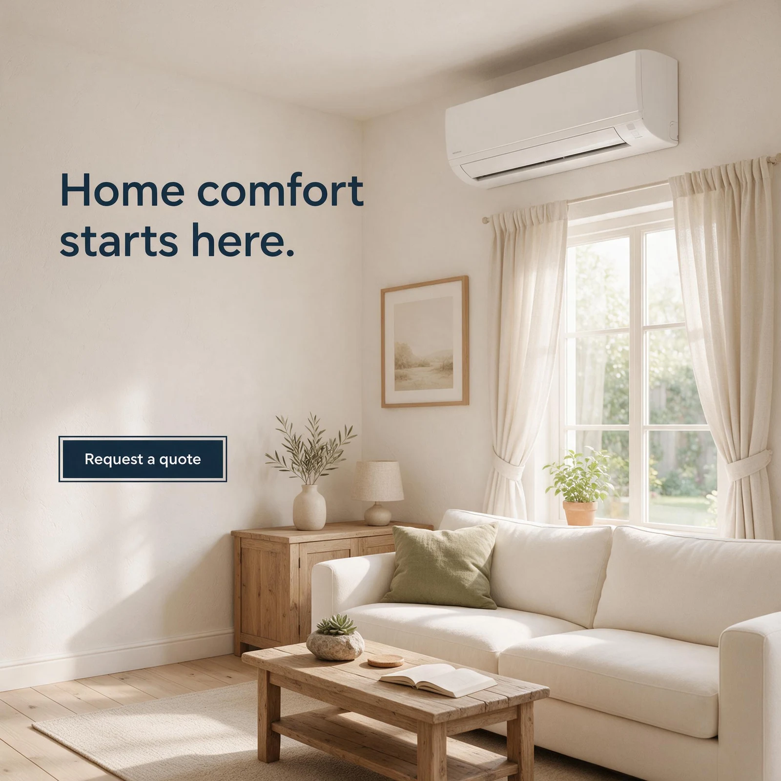 AI-generated HVAC installation ad showing a sunlit cream living room with a wall-mounted air conditioner, the headline Home comfort starts here and a Request a quote call to action
