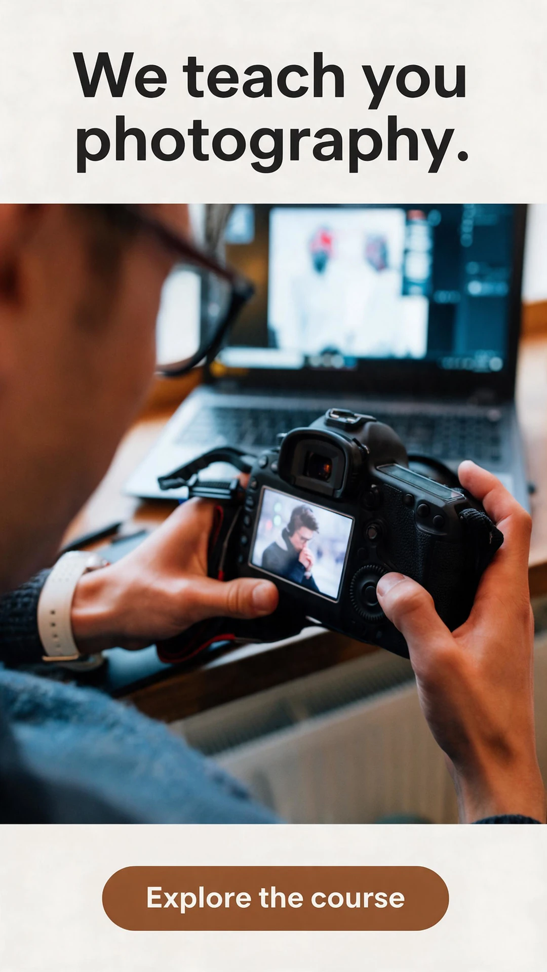Photography course ad based on the supplied camera photograph, with the headline We teach you photography. and an Explore the course call to action